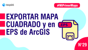 Exportar-Mapa-cuadrado-y-en-EPS-de-ArcGIS