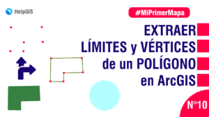 Extraer-límites-y-vértices-de-un-polígono-en-ArcGIS