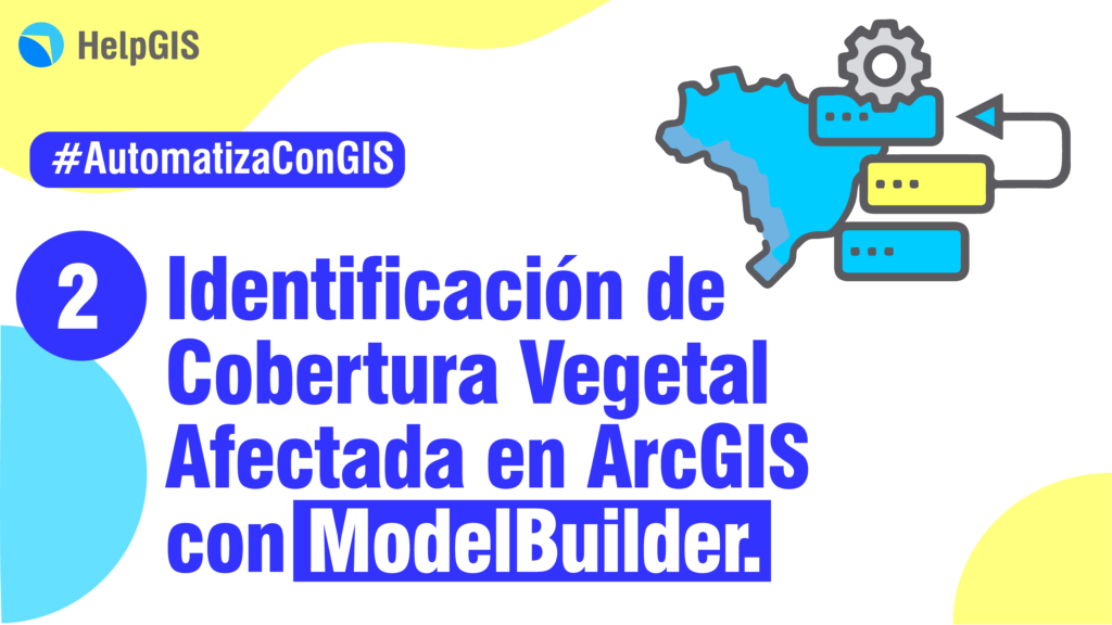 2 ModelBuilder-Identificación de Cobertura Vegetal Afectada con ArcGIS